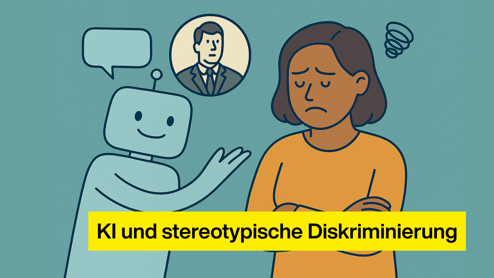 Auf dem Bild ist ein Roboter. Der Roboter spricht mit einer Frau. Die Frau sieht traurig aus. Über dem Kopf vom Roboter ist ein Bild von einem Mann im Anzug. Das zeigt: Der Roboter denkt an alte Rollen-Bilder. Ganz unten steht in einem gelben Kasten: „KI und stereotype Diskriminierung“.